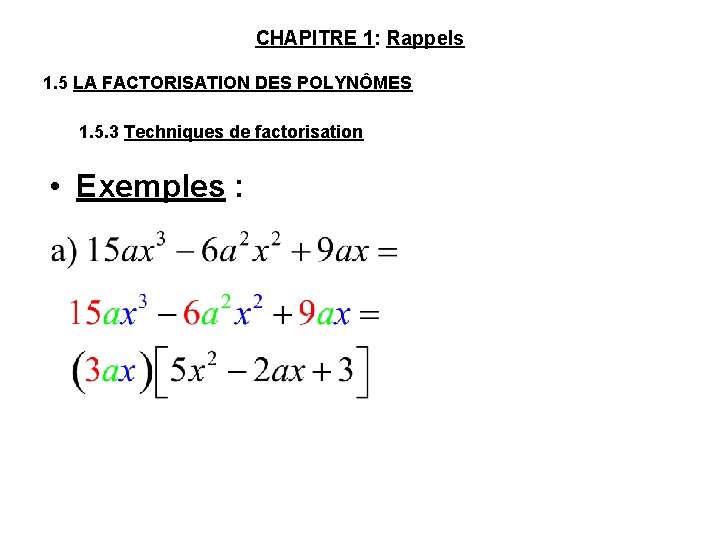 CHAPITRE 1: Rappels 1. 5 LA FACTORISATION DES POLYNÔMES 1. 5. 3 Techniques de