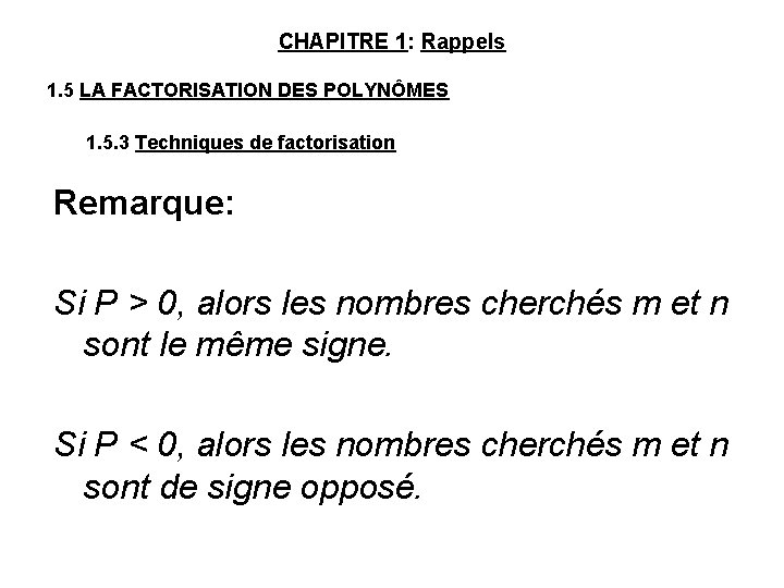 CHAPITRE 1: Rappels 1. 5 LA FACTORISATION DES POLYNÔMES 1. 5. 3 Techniques de