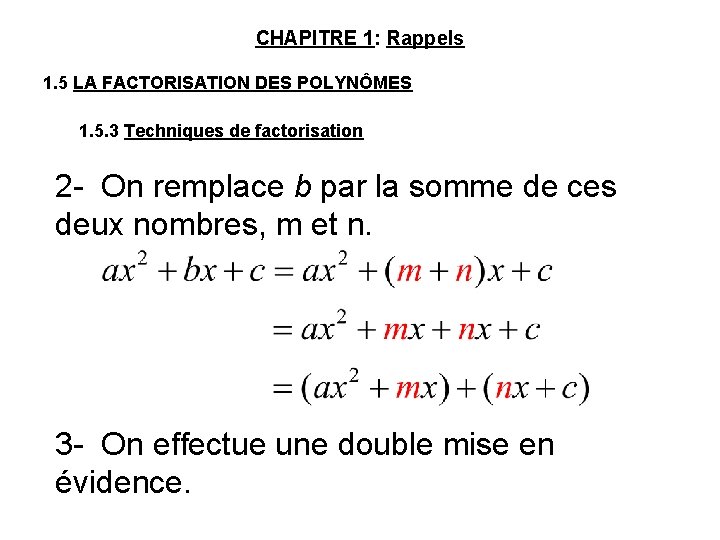 CHAPITRE 1: Rappels 1. 5 LA FACTORISATION DES POLYNÔMES 1. 5. 3 Techniques de