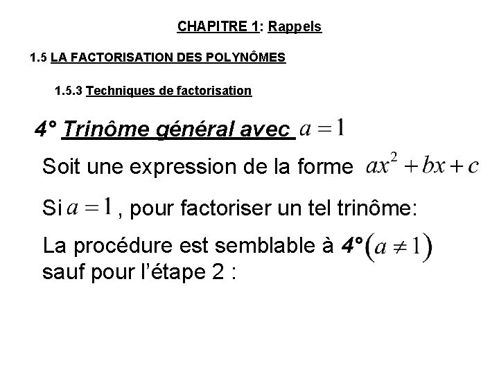 CHAPITRE 1: Rappels 1. 5 LA FACTORISATION DES POLYNÔMES 1. 5. 3 Techniques de