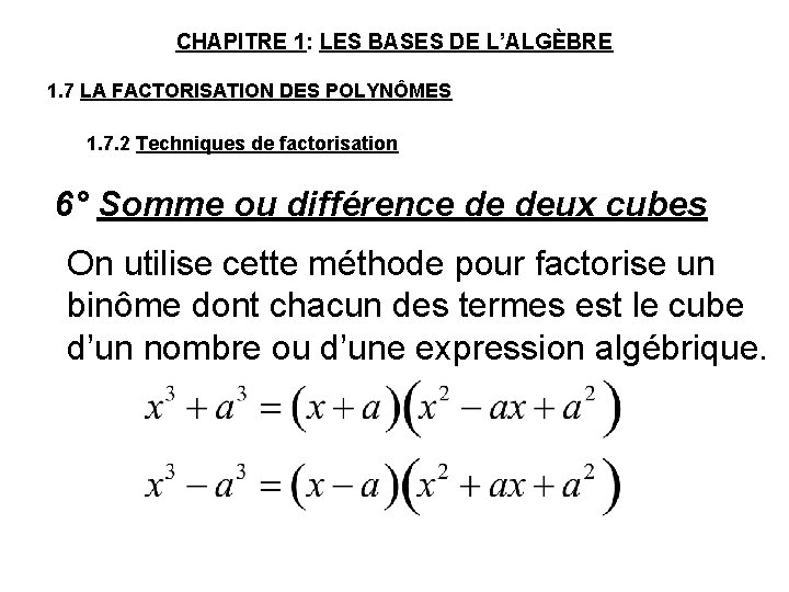 CHAPITRE 1: LES BASES DE L’ALGÈBRE 1. 7 LA FACTORISATION DES POLYNÔMES 1. 7.