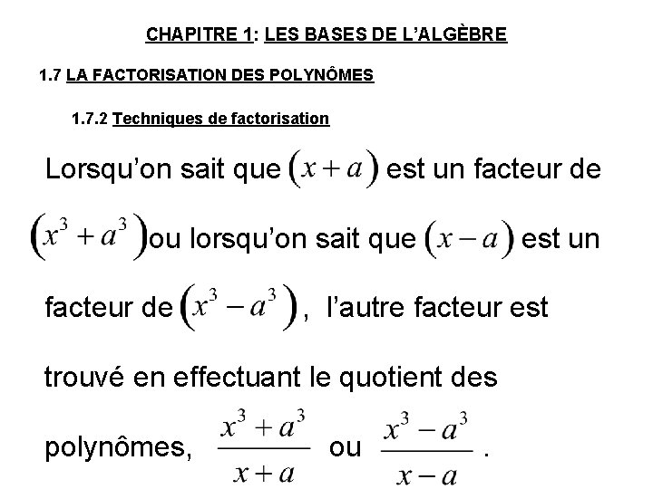 CHAPITRE 1: LES BASES DE L’ALGÈBRE 1. 7 LA FACTORISATION DES POLYNÔMES 1. 7.