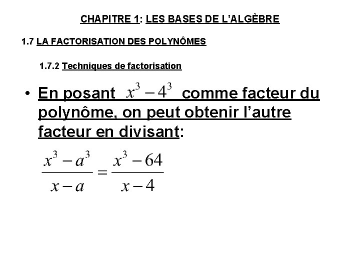 CHAPITRE 1: LES BASES DE L’ALGÈBRE 1. 7 LA FACTORISATION DES POLYNÔMES 1. 7.