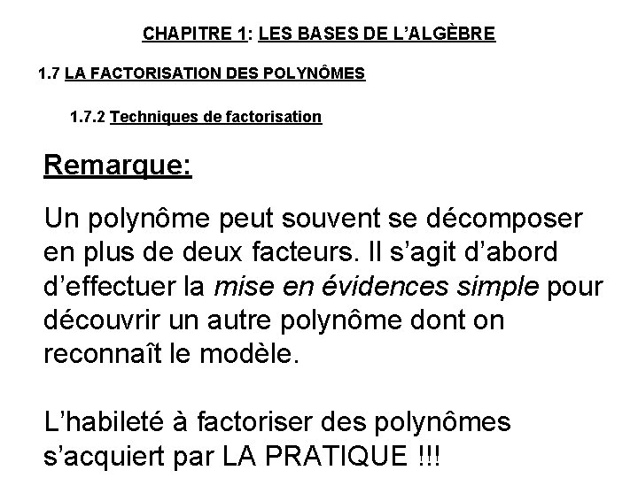 CHAPITRE 1: LES BASES DE L’ALGÈBRE 1. 7 LA FACTORISATION DES POLYNÔMES 1. 7.