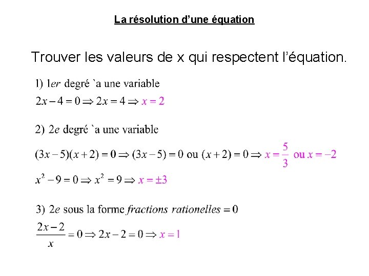La résolution d’une équation Trouver les valeurs de x qui respectent l’équation. 