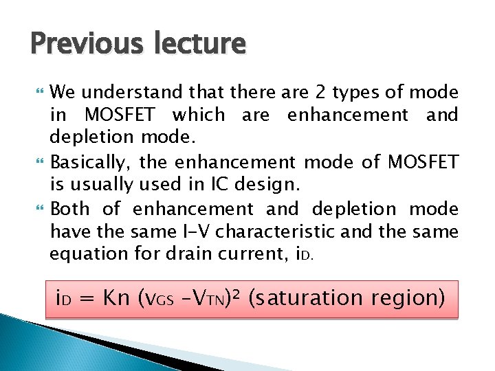 Previous lecture We understand that there are 2 types of mode in MOSFET which