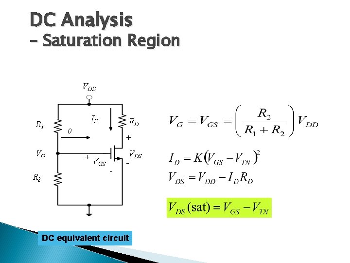 DC Analysis – Saturation Region VDD R 1 VG R 2 ID RD 0