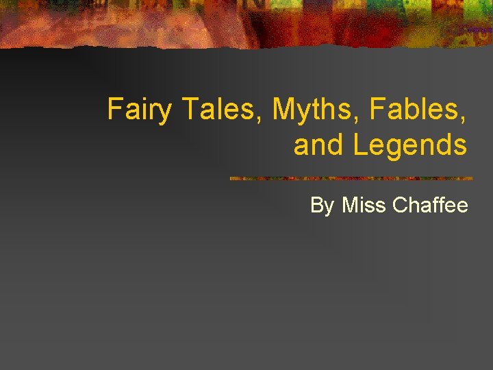 Fairy Tales, Myths, Fables, and Legends By Miss Chaffee 