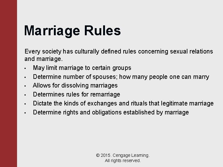 Marriage Rules Every society has culturally defined rules concerning sexual relations and marriage. •