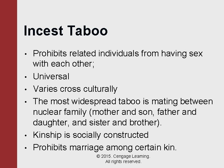 Incest Taboo • • • Prohibits related individuals from having sex with each other;