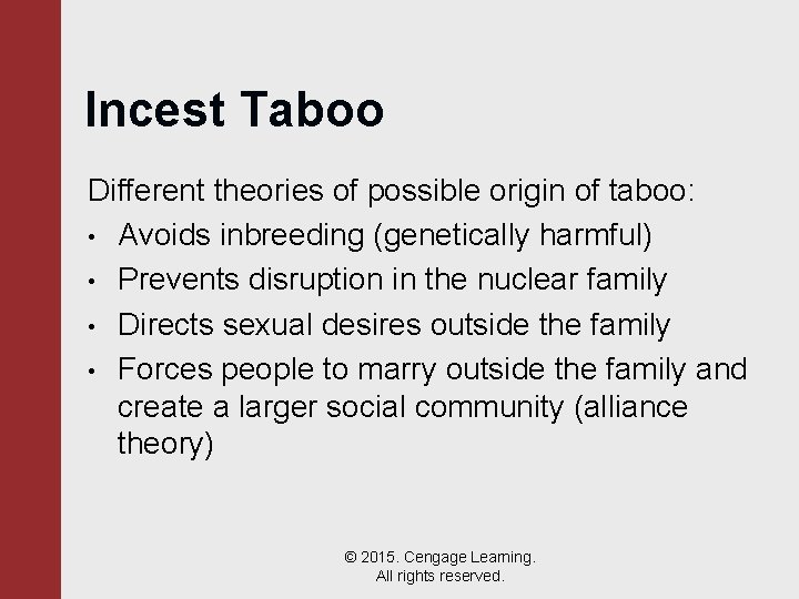 Incest Taboo Different theories of possible origin of taboo: • Avoids inbreeding (genetically harmful)