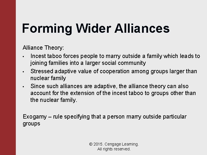 Forming Wider Alliances Alliance Theory: • Incest taboo forces people to marry outside a