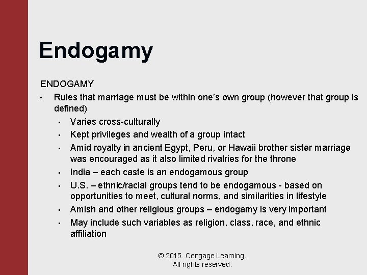 Endogamy ENDOGAMY • Rules that marriage must be within one’s own group (however that