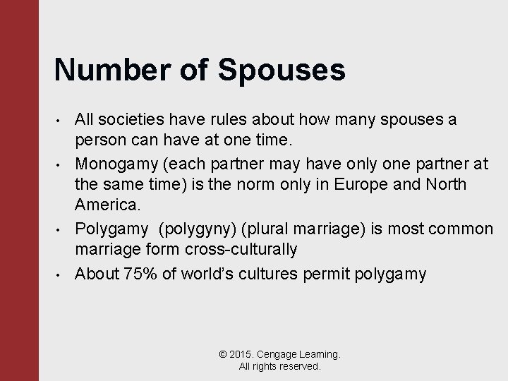 Number of Spouses • • All societies have rules about how many spouses a