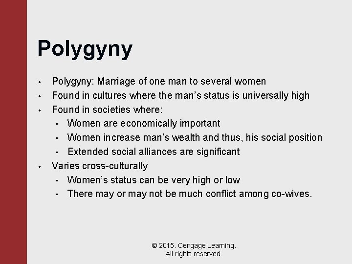 Polygyny • • Polygyny: Marriage of one man to several women Found in cultures