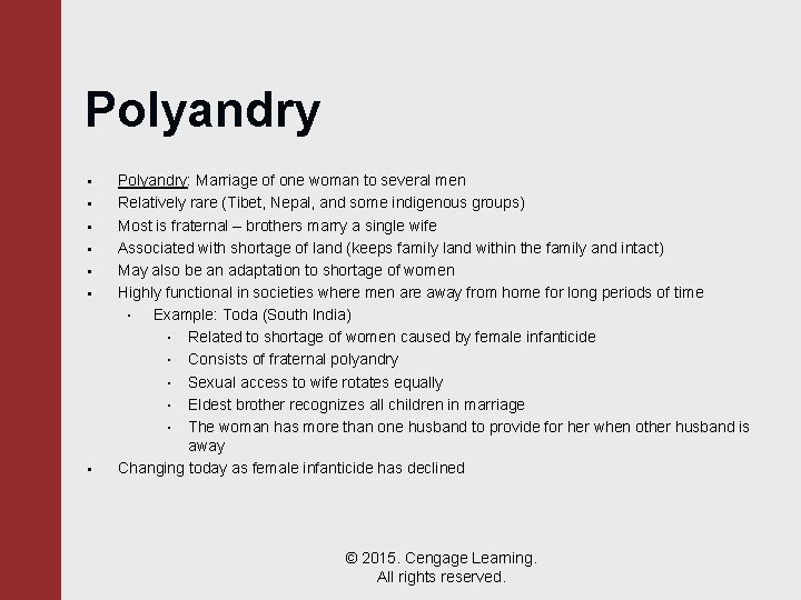 Polyandry • • Polyandry: Marriage of one woman to several men Relatively rare (Tibet,