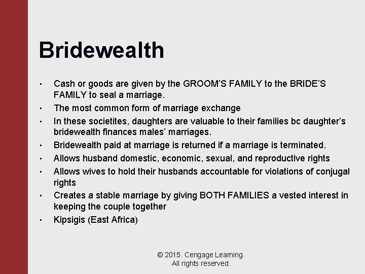 Bridewealth • • Cash or goods are given by the GROOM’S FAMILY to the