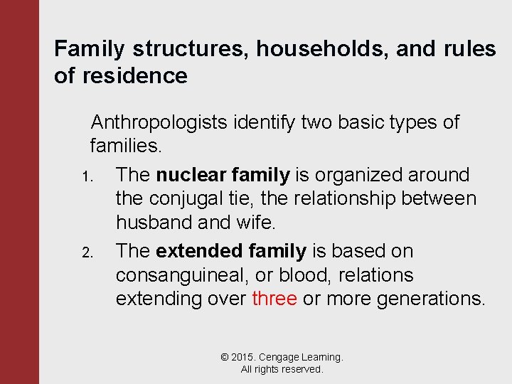 Family structures, households, and rules of residence Anthropologists identify two basic types of families.