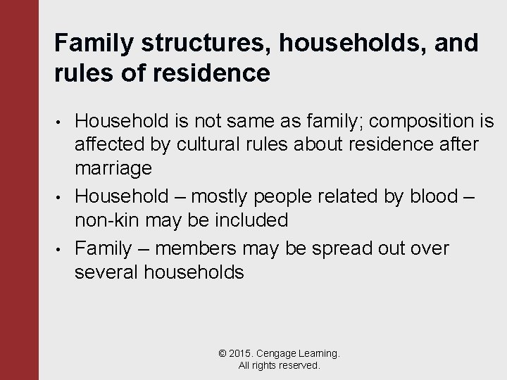 Family structures, households, and rules of residence • • • Household is not same