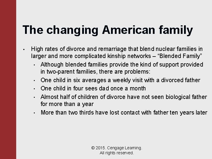 The changing American family • High rates of divorce and remarriage that blend nuclear