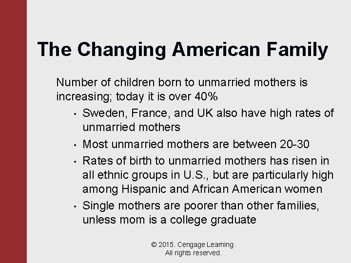 The Changing American Family Number of children born to unmarried mothers is increasing; today