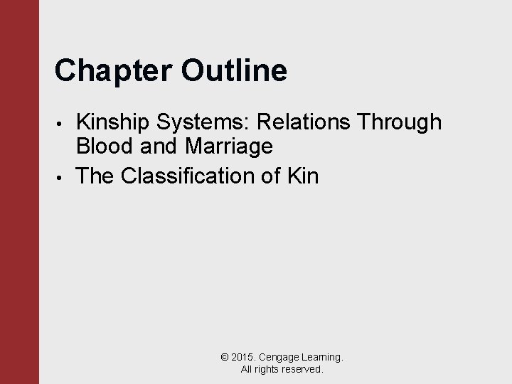 Chapter Outline • • Kinship Systems: Relations Through Blood and Marriage The Classification of