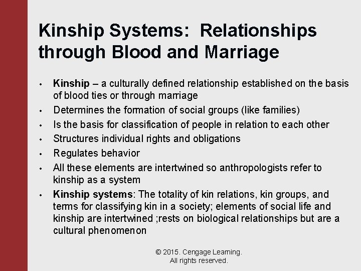 Kinship Systems: Relationships through Blood and Marriage • • Kinship – a culturally defined