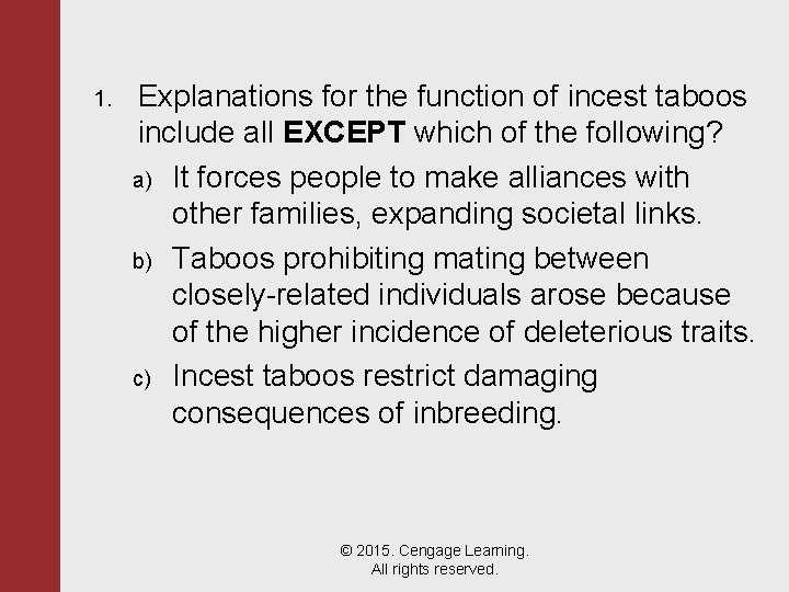 1. Explanations for the function of incest taboos include all EXCEPT which of the