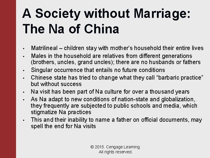 A Society without Marriage: The Na of China • • Matrilineal – children stay