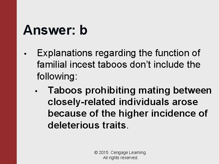 Answer: b • Explanations regarding the function of familial incest taboos don’t include the