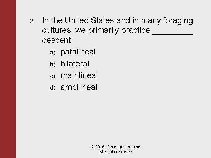 3. In the United States and in many foraging cultures, we primarily practice _____