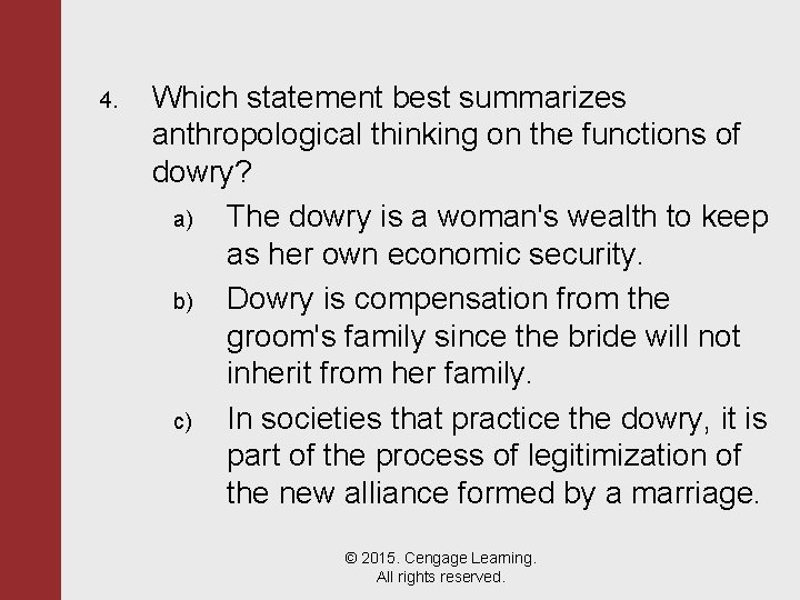 4. Which statement best summarizes anthropological thinking on the functions of dowry? a) The