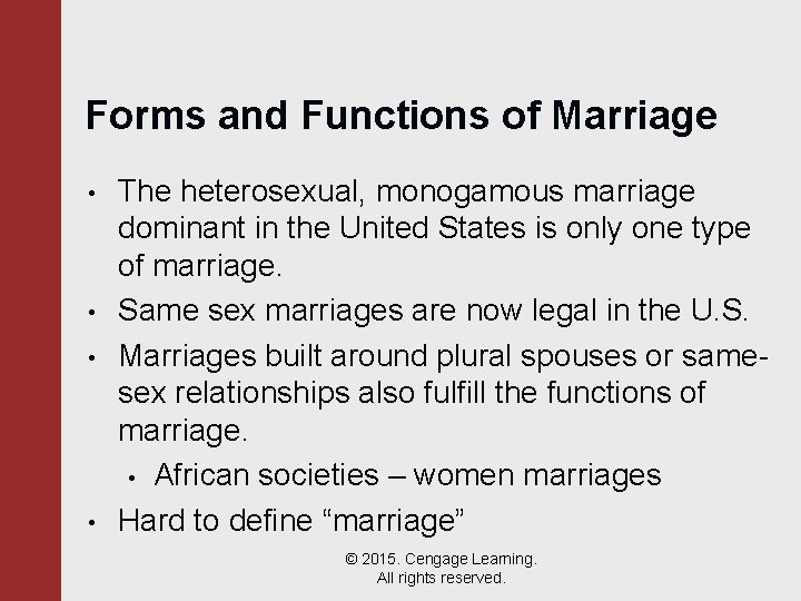 Forms and Functions of Marriage • • The heterosexual, monogamous marriage dominant in the