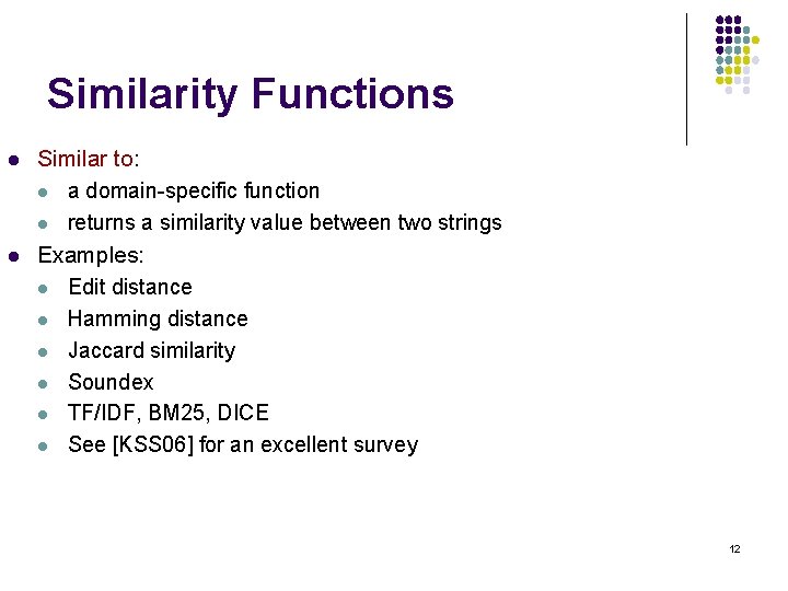 Similarity Functions l l Similar to: l a domain-specific function l returns a similarity