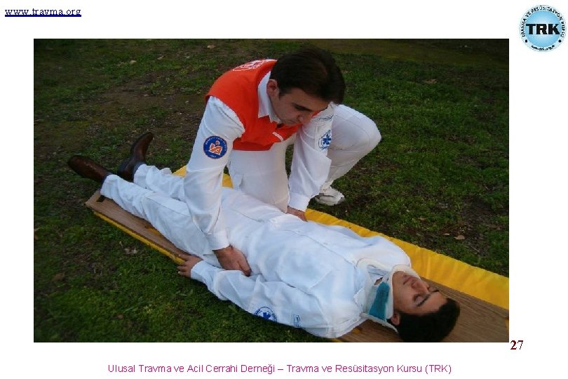 www. travma. org 27 Ulusal Travma ve Acil Cerrahi Derneği – Travma ve Resüsitasyon