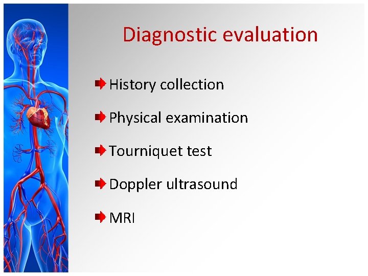 Diagnostic evaluation History collection Physical examination Tourniquet test Doppler ultrasound MRI 