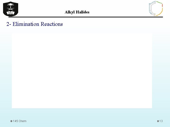 Alkyl Halides 2 - Elimination Reactions 145 Chem 13 