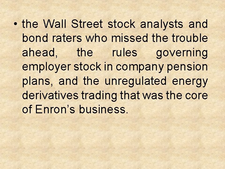  • the Wall Street stock analysts and bond raters who missed the trouble