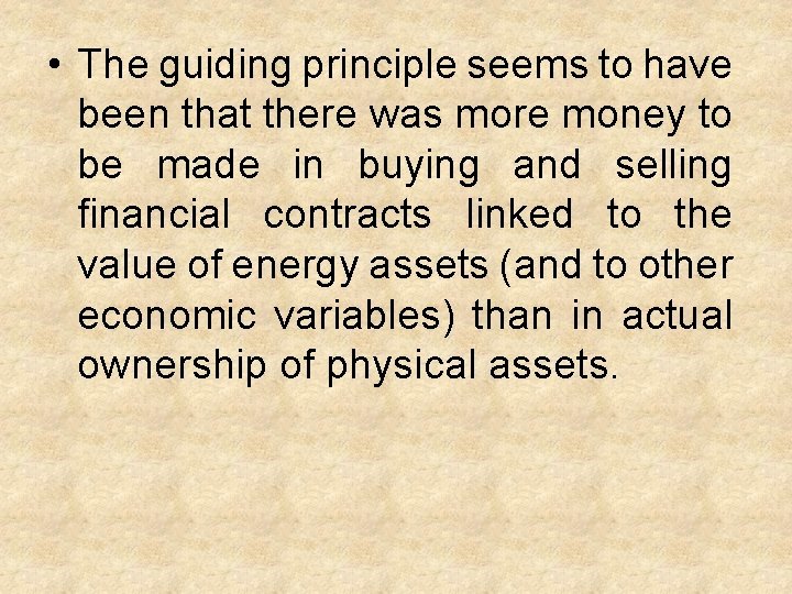  • The guiding principle seems to have been that there was more money