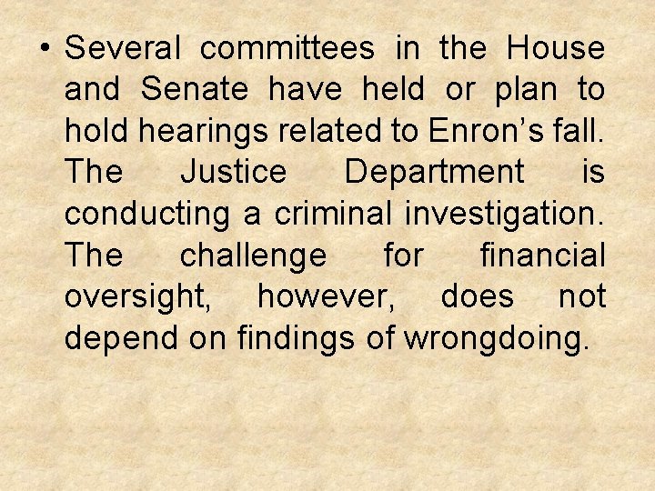  • Several committees in the House and Senate have held or plan to