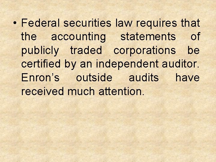  • Federal securities law requires that the accounting statements of publicly traded corporations