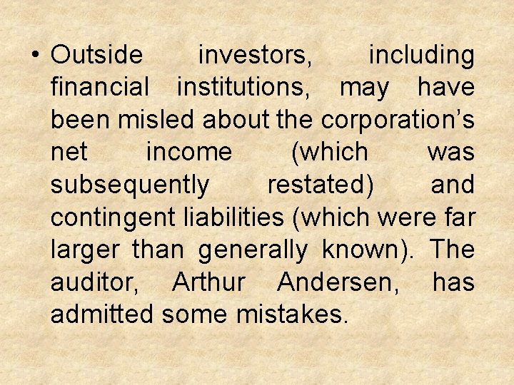  • Outside investors, including financial institutions, may have been misled about the corporation’s