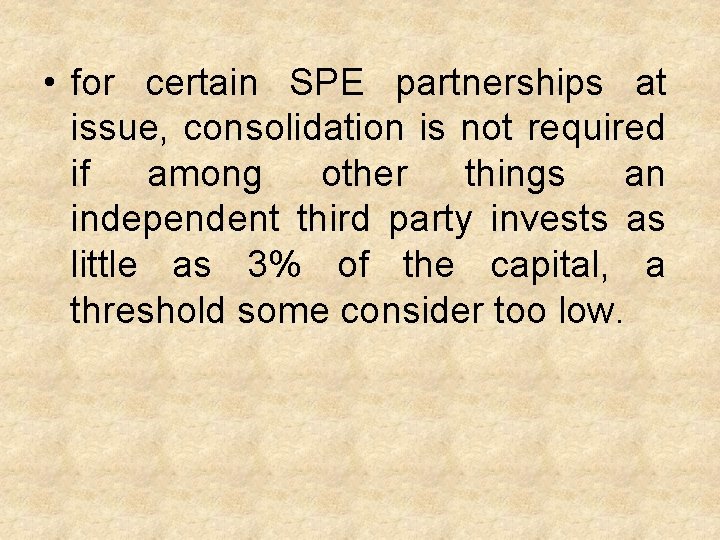  • for certain SPE partnerships at issue, consolidation is not required if among