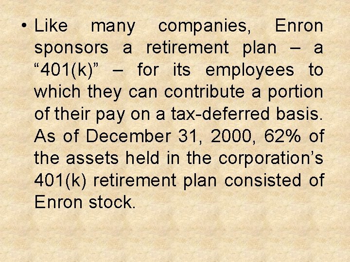  • Like many companies, Enron sponsors a retirement plan – a “ 401(k)”