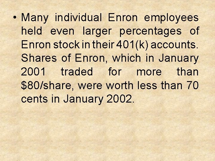  • Many individual Enron employees held even larger percentages of Enron stock in