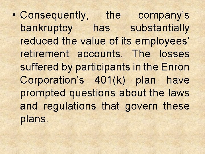  • Consequently, the company’s bankruptcy has substantially reduced the value of its employees’