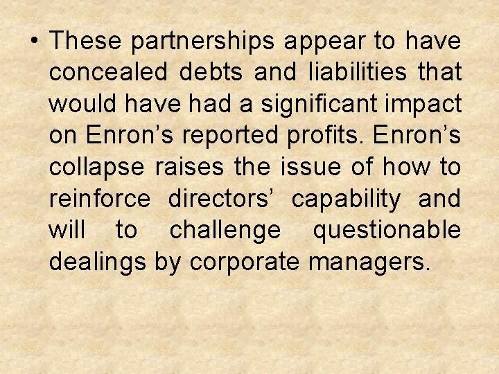  • These partnerships appear to have concealed debts and liabilities that would have