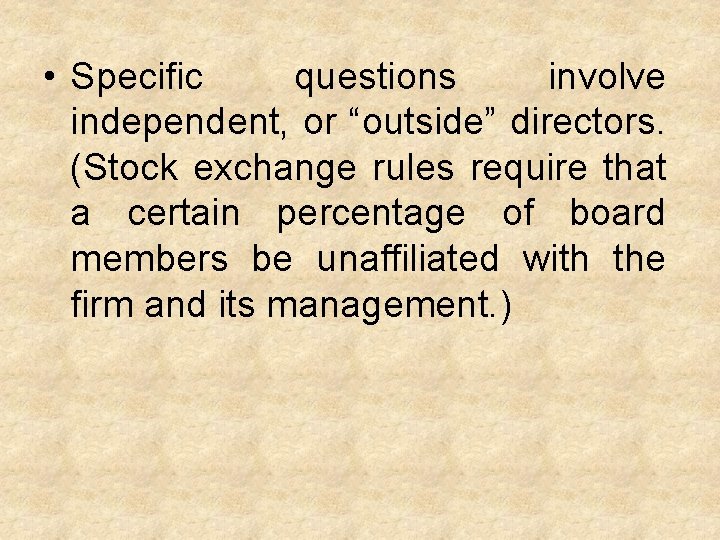  • Specific questions involve independent, or “outside” directors. (Stock exchange rules require that