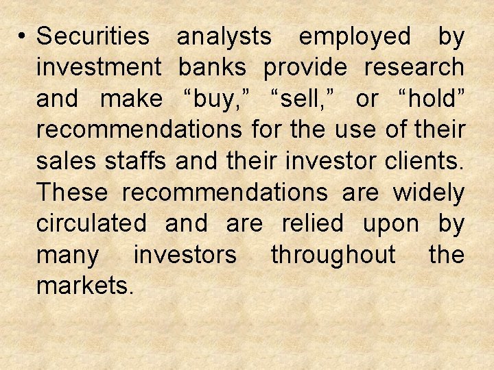  • Securities analysts employed by investment banks provide research and make “buy, ”