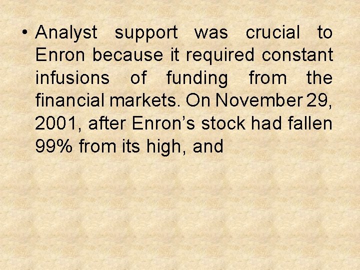  • Analyst support was crucial to Enron because it required constant infusions of